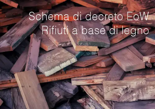Schema di decreto "End of waste" - Rifiuti a base di legno